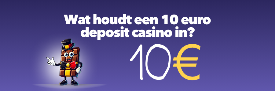 Wat houdt een 10 euro deposit casino in