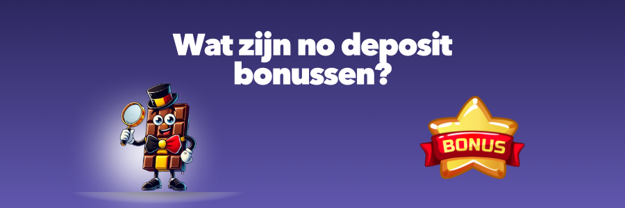 Wat zijn no deposit bonussen